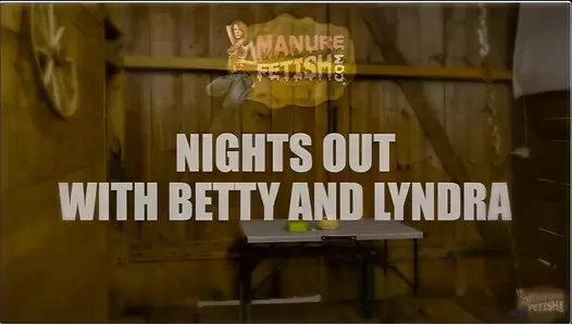 Nights out with Betty and Lyndra