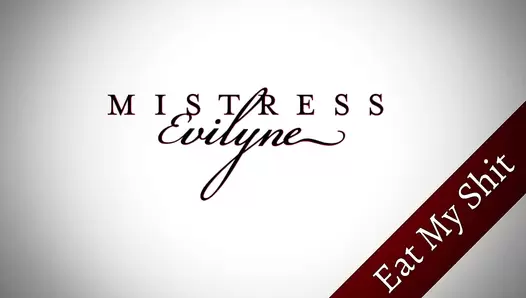 MistressEvilyneEat My Shit